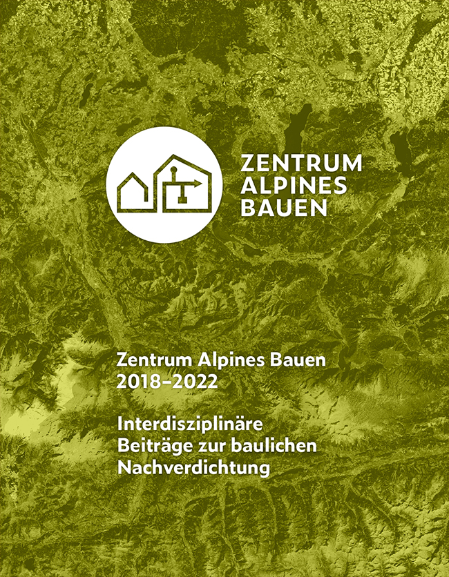 Buchcover Zentrum Alpines Bauen 2018 – 2022. Interdisziplinäre Beiträge zur baulichen Nachverdichtung